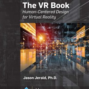 The Vr Book: Human-centered Design for Virtual Reality